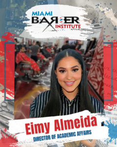 Eimy Almeida, Director of Academic Affairs at Miami Barber Institute, leading academic programs and student success initiatives.