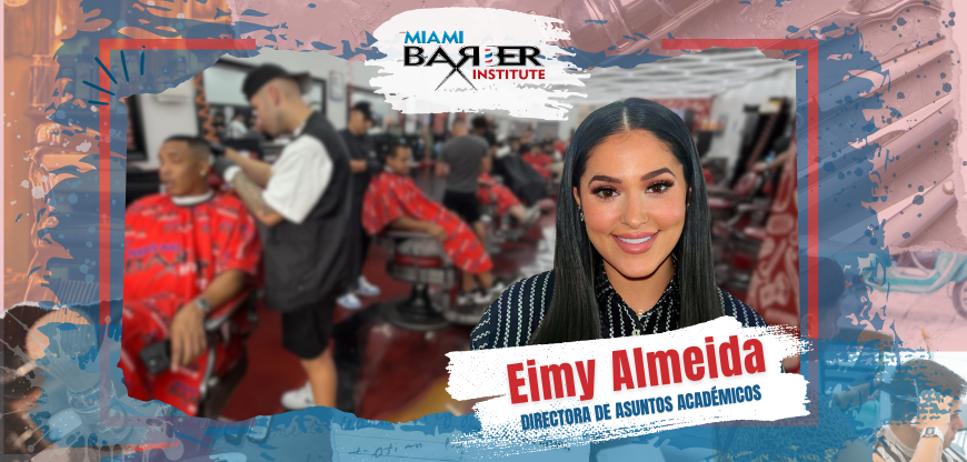 Eimy Almeida, Directora de Asuntos Académicos en Miami Barber Institute, liderando programas educativos y éxito estudiantil.
